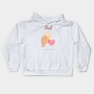 Owl you need is love cute funny kawaii Kids Hoodie